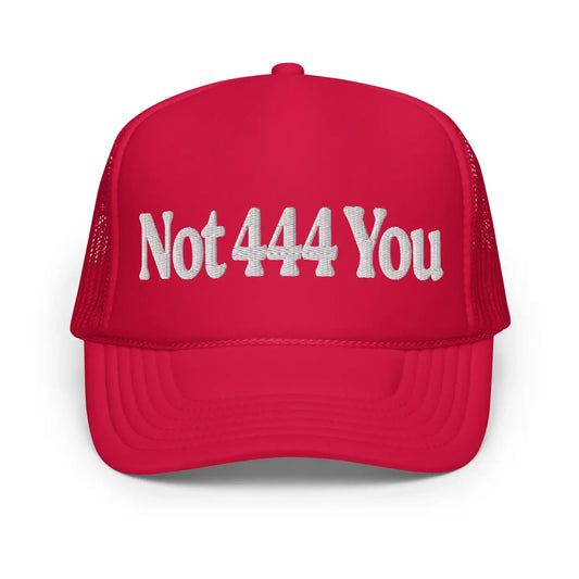Not 444 You  Trucker Hat- Red