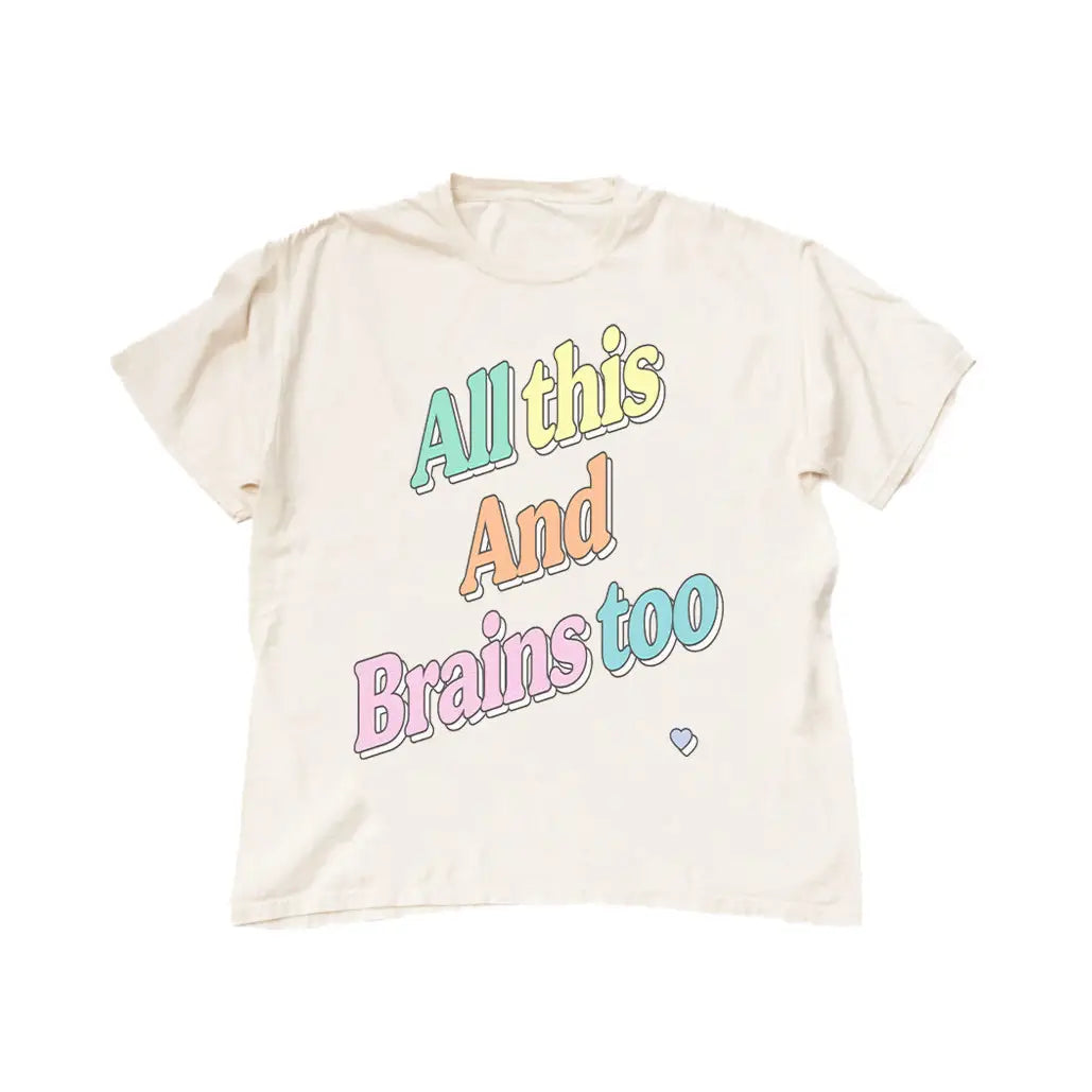 All This And Brains Too Tee- Pastel
