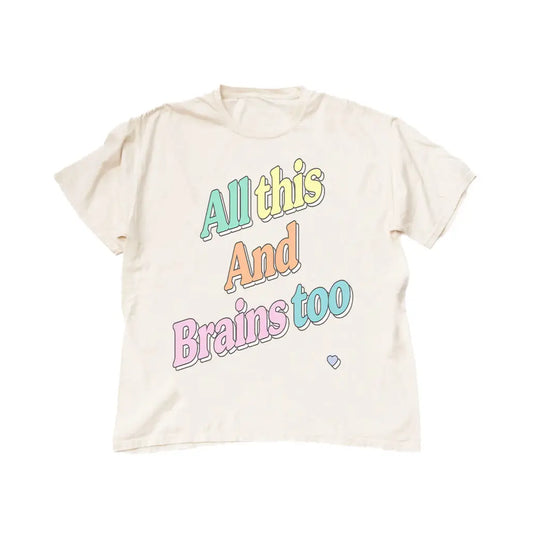 All This And Brains Too Tee- Pastel